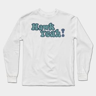 Hawk Yeah UNCW seahawks Long Sleeve T-Shirt